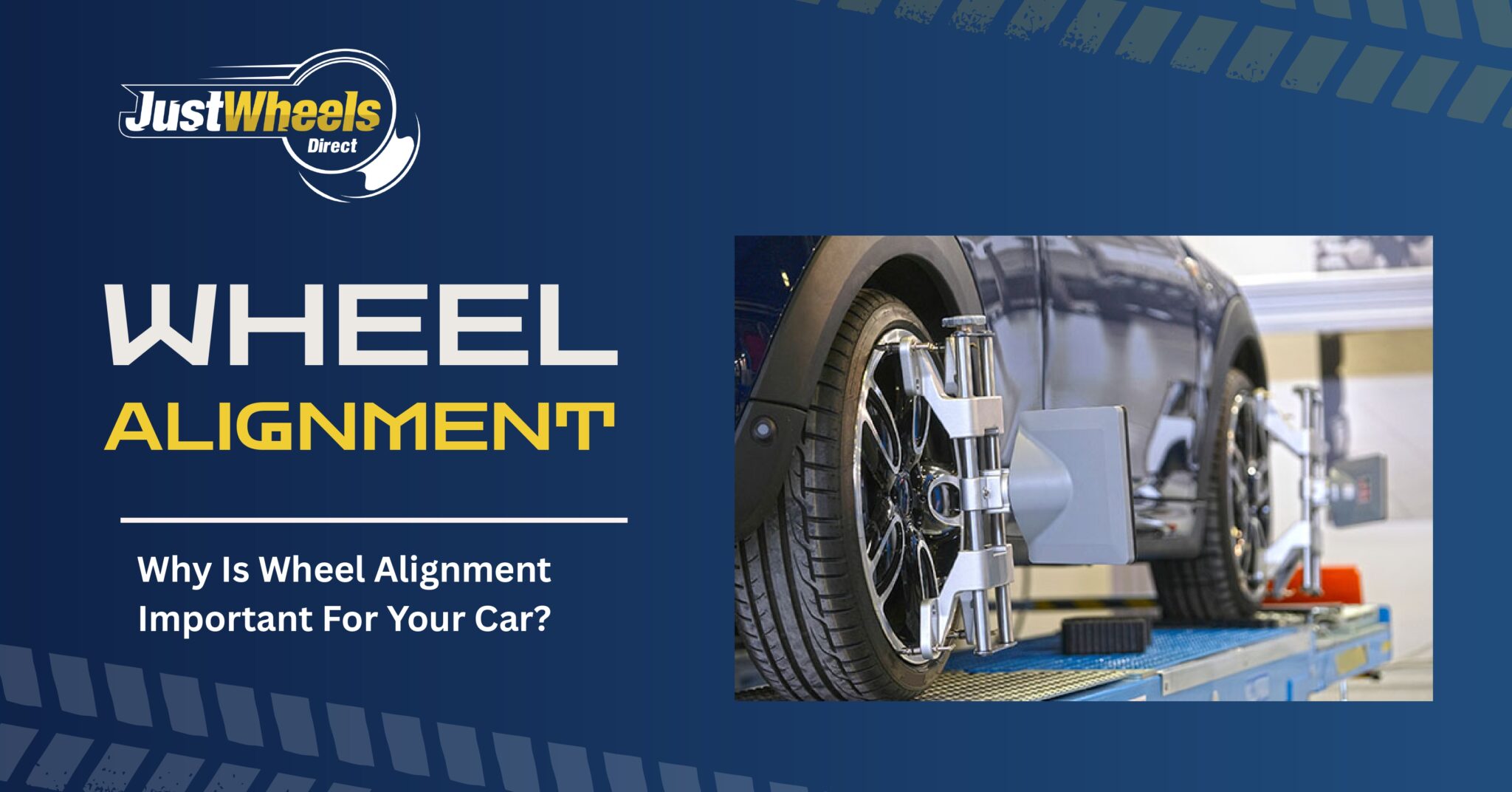 Why Is Wheel Alignment Important For Your Car? - Just Wheels Direct